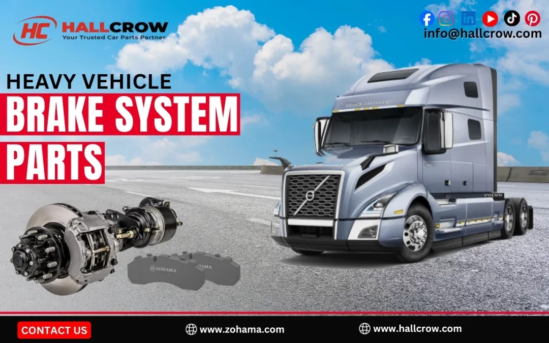 Heavy Vehicle Brake System Parts: A Complete Guide