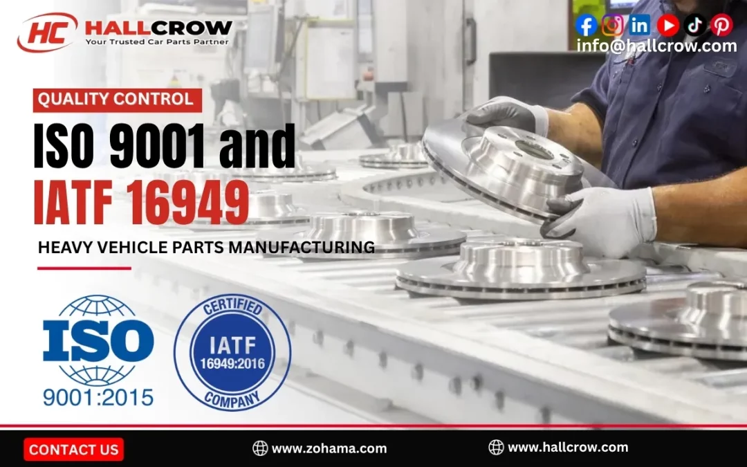 ISO 9001 and IATF 16949 in Heavy Vehicle Parts Manufacturing
