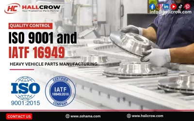 ISO 9001 and IATF 16949 in Heavy Vehicle Parts Manufacturing